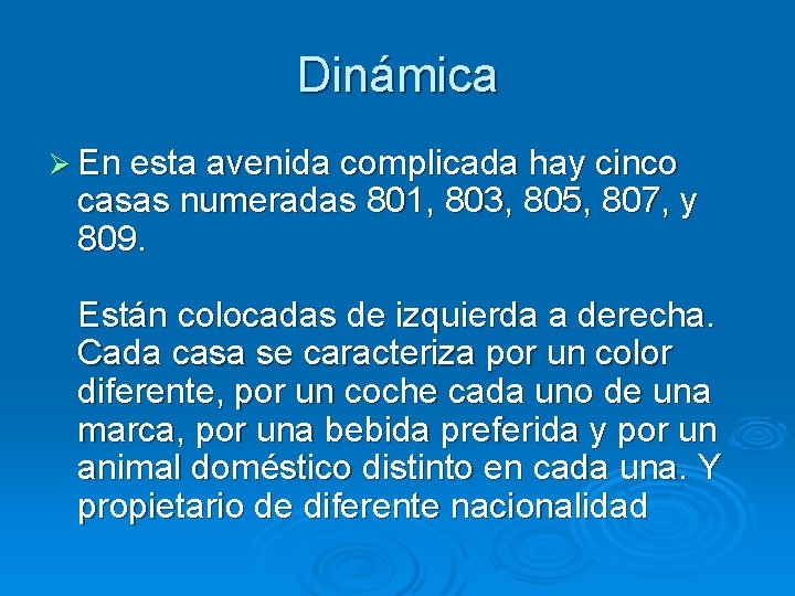 Dinámica Ø En esta avenida complicada hay cinco casas numeradas 801, 803, 805, 807,