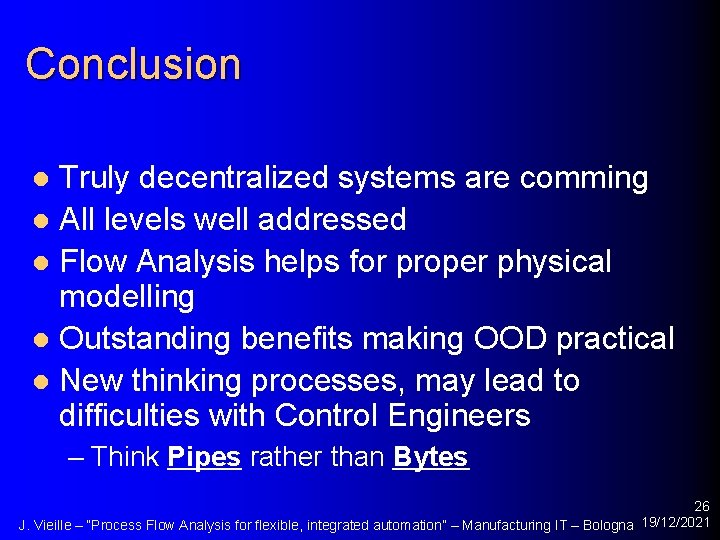 Conclusion Truly decentralized systems are comming l All levels well addressed l Flow Analysis
