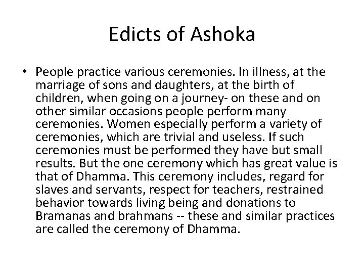 Edicts of Ashoka • People practice various ceremonies. In illness, at the marriage of