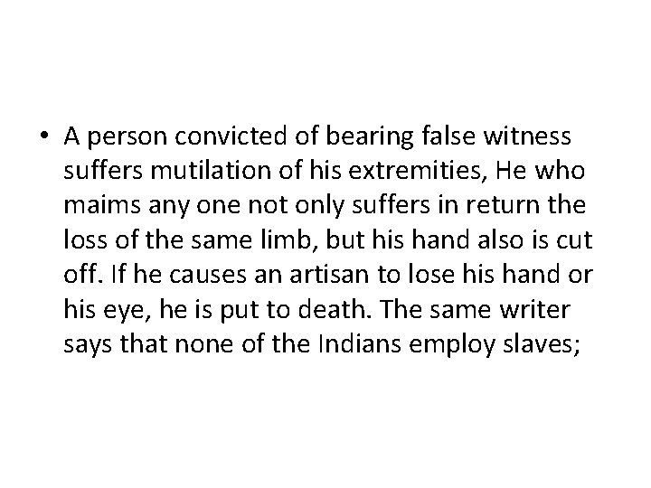  • A person convicted of bearing false witness suffers mutilation of his extremities,