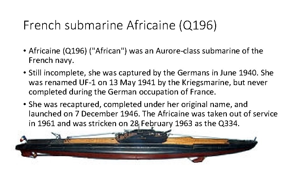 French submarine Africaine (Q 196) • Africaine (Q 196) ("African") was an Aurore-class submarine