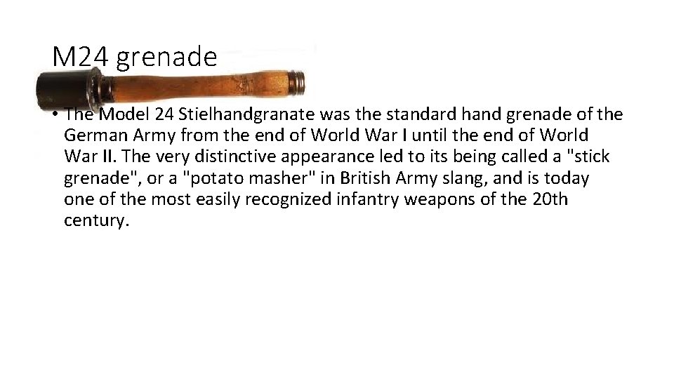 M 24 grenade • The Model 24 Stielhandgranate was the standard hand grenade of