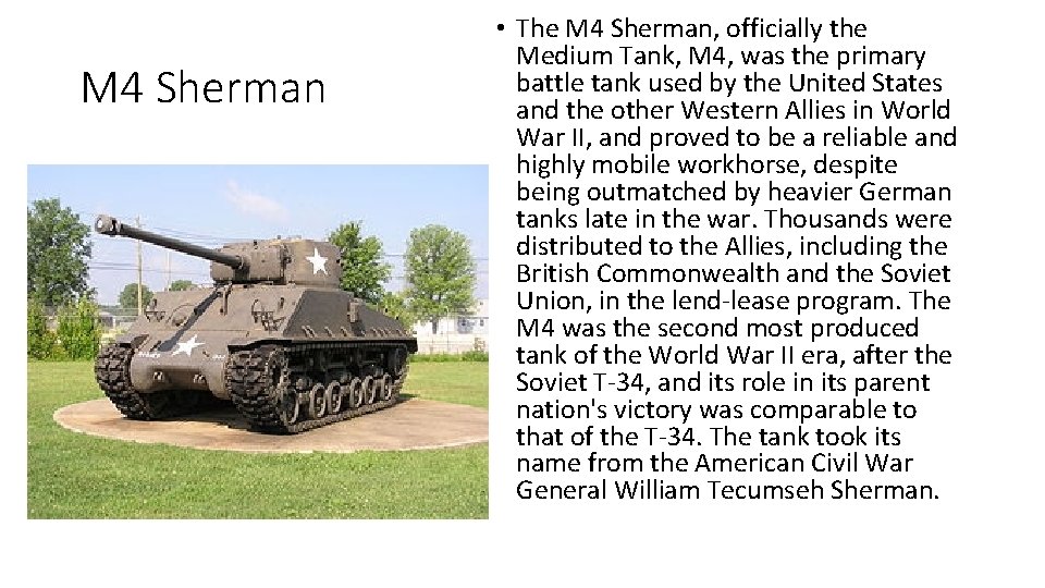 M 4 Sherman • The M 4 Sherman, officially the Medium Tank, M 4,
