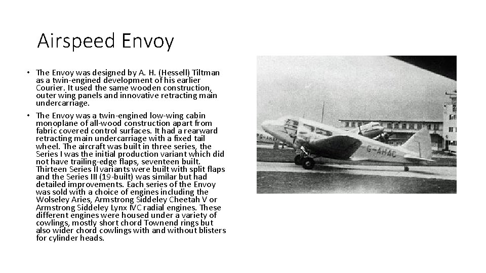 Airspeed Envoy • The Envoy was designed by A. H. (Hessell) Tiltman as a