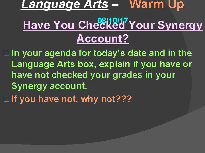 Language Arts – Warm Up 08/10/17 Have You Checked Your Synergy Account? � In