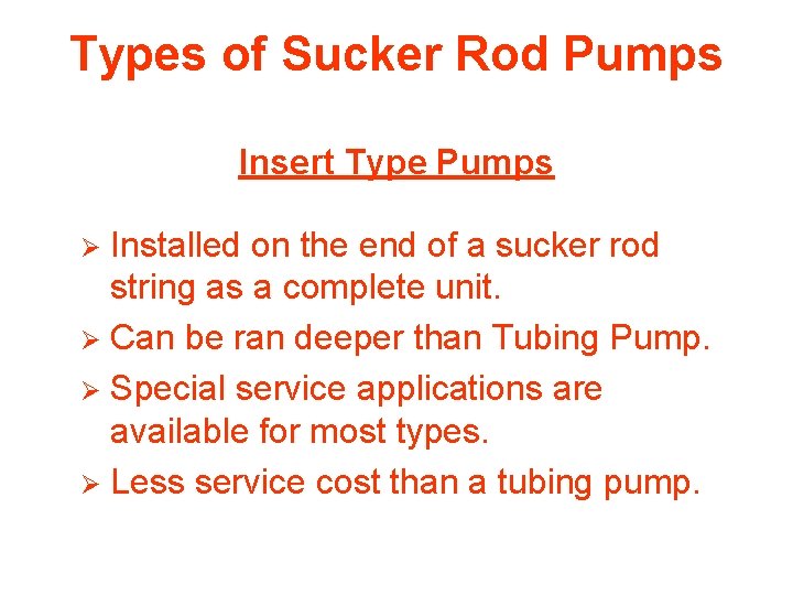 Types of Sucker Rod Pumps Insert Type Pumps Installed on the end of a