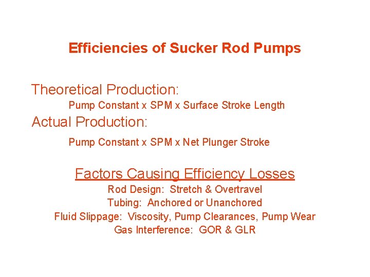 Efficiencies of Sucker Rod Pumps Theoretical Production: Pump Constant x SPM x Surface Stroke