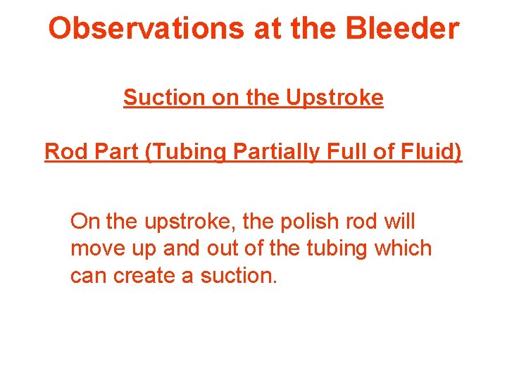 Observations at the Bleeder Suction on the Upstroke Rod Part (Tubing Partially Full of