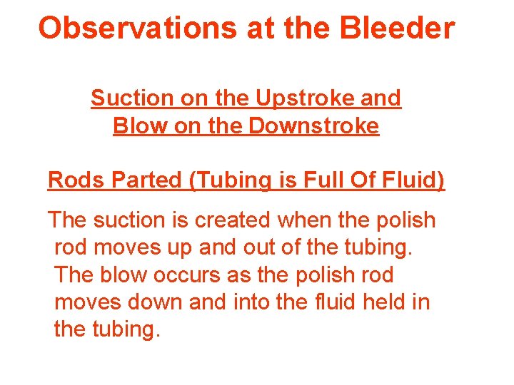 Observations at the Bleeder Suction on the Upstroke and Blow on the Downstroke Rods