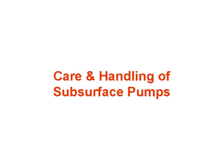 Care & Handling of Subsurface Pumps 