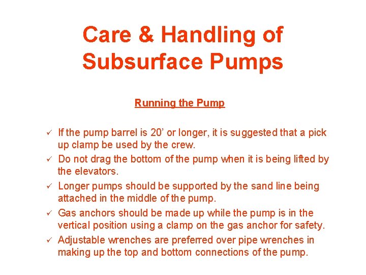 Care & Handling of Subsurface Pumps Running the Pump ü ü ü If the