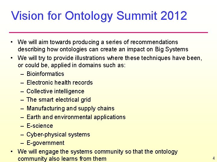 Vision for Ontology Summit 2012 • We will aim towards producing a series of