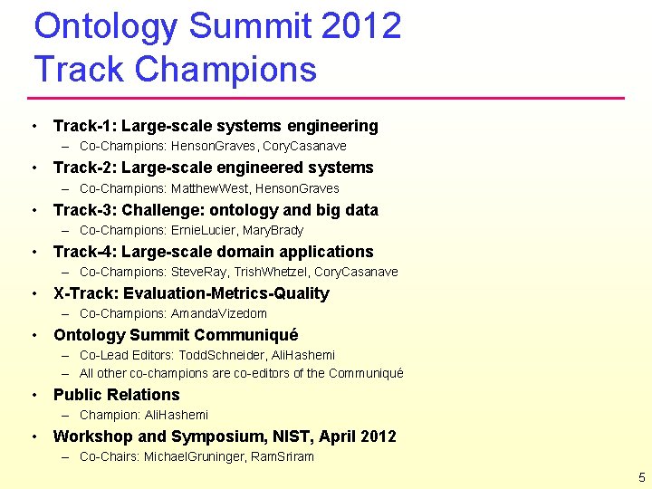 Ontology Summit 2012 Track Champions • Track-1: Large-scale systems engineering – Co-Champions: Henson. Graves,
