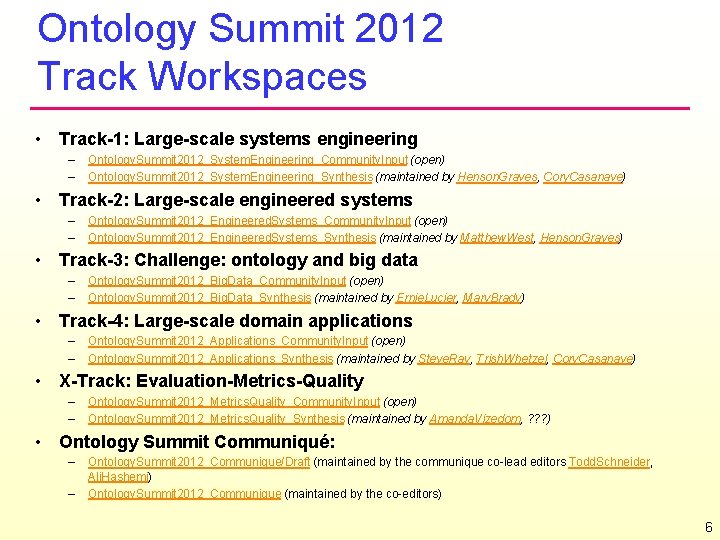 Ontology Summit 2012 Track Workspaces • Track-1: Large-scale systems engineering – – Ontology. Summit