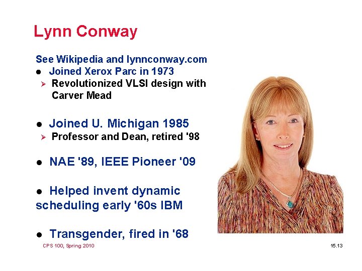 Lynn Conway See Wikipedia and lynnconway. com l Joined Xerox Parc in 1973 Ø Lynn Conway See Wikipedia and lynnconway. com l Joined Xerox Parc in 1973 Ø