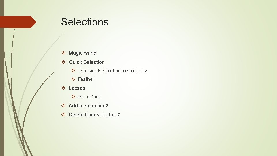 Selections Magic wand Quick Selection Use Quick Selection to select sky Feather Lassos Select