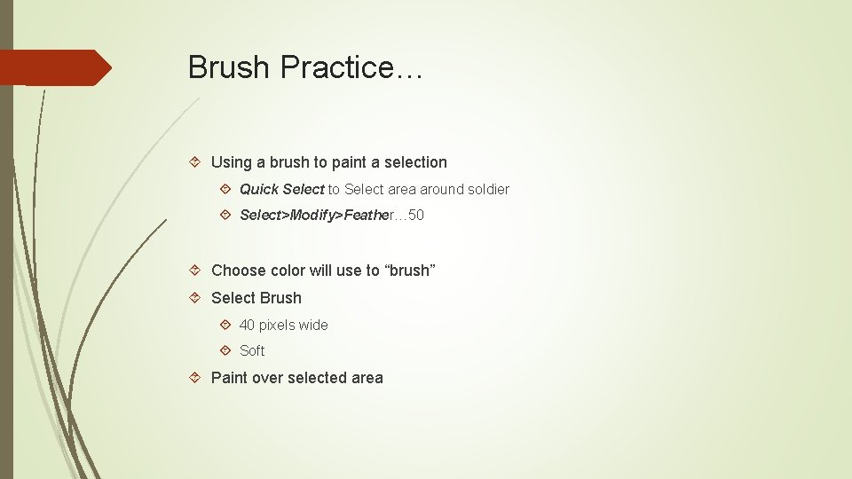 Brush Practice… Using a brush to paint a selection Quick Select to Select area