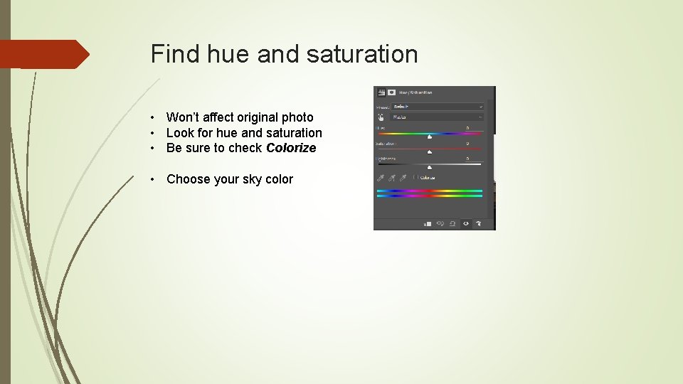 Find hue and saturation • Won’t affect original photo • Look for hue and