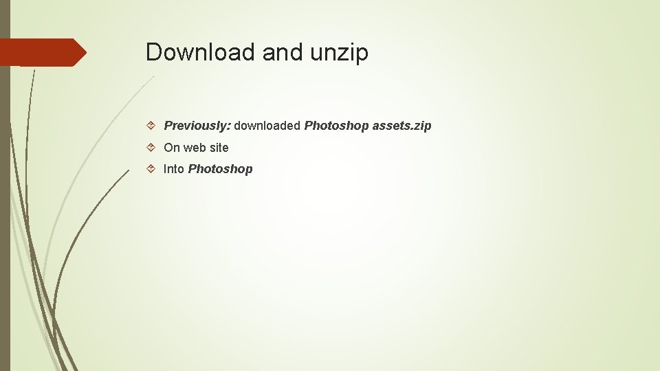 Download and unzip Previously: downloaded Photoshop assets. zip On web site Into Photoshop 