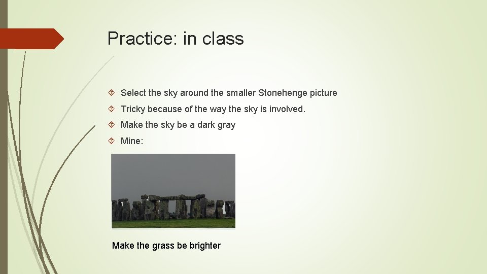 Practice: in class Select the sky around the smaller Stonehenge picture Tricky because of