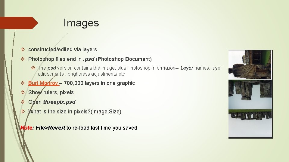 Images constructed/edited via layers Photoshop files end in. psd (Photoshop Document) The psd version