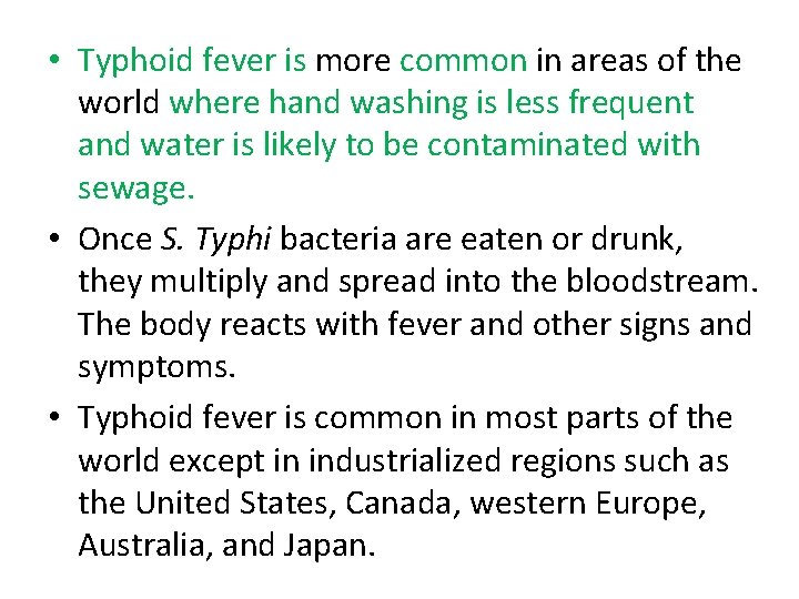  • Typhoid fever is more common in areas of the world where hand