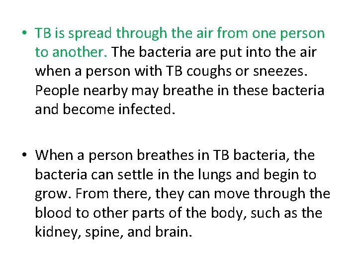  • TB is spread through the air from one person to another. The