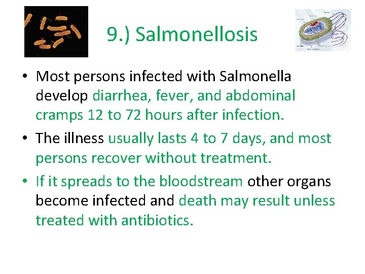 9. ) Salmonellosis • Most persons infected with Salmonella develop diarrhea, fever, and abdominal
