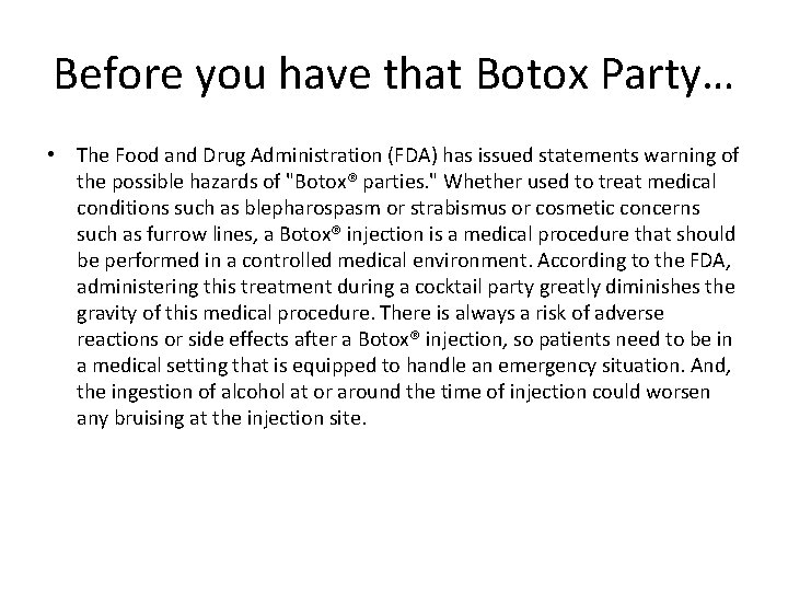 Before you have that Botox Party… • The Food and Drug Administration (FDA) has