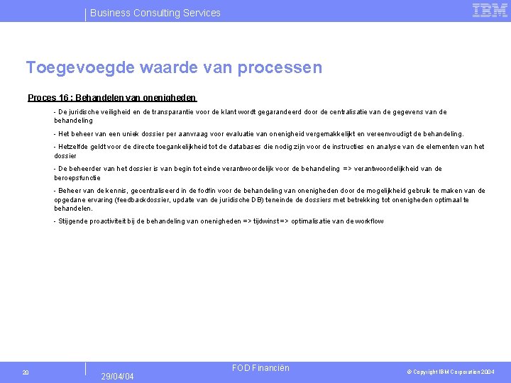 Business Consulting Services Toegevoegde waarde van processen Proces 16 : Behandelen van onenigheden -