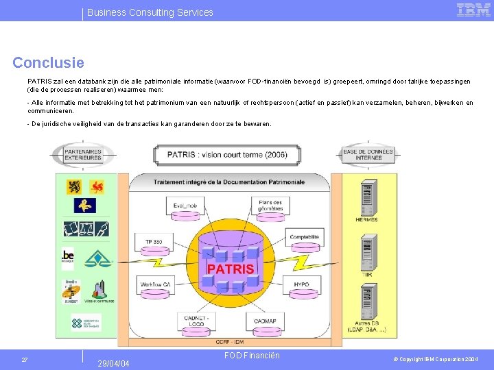 Business Consulting Services Conclusie PATRIS zal een databank zijn die alle patrimoniale informatie (waarvoor