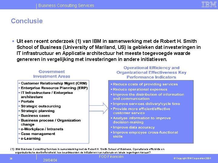 Business Consulting Services Conclusie § Uit een recent onderzoek (1) van IBM in samenwerking