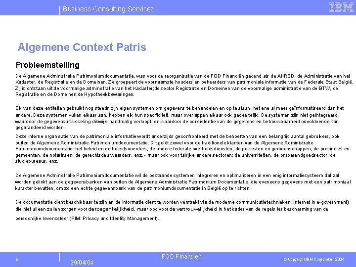 Business Consulting Services Algemene Context Patris Probleemstelling De Algemene Administratie Patrimoniumdocumentatie, was voor de