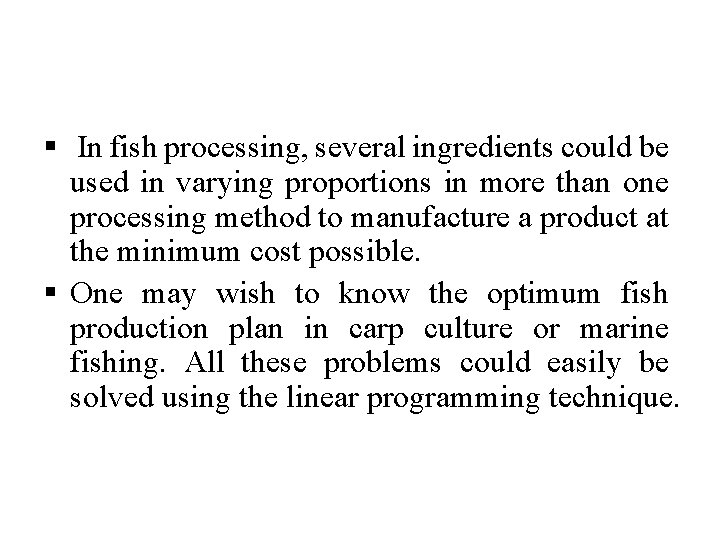 § In fish processing, several ingredients could be used in varying proportions in more