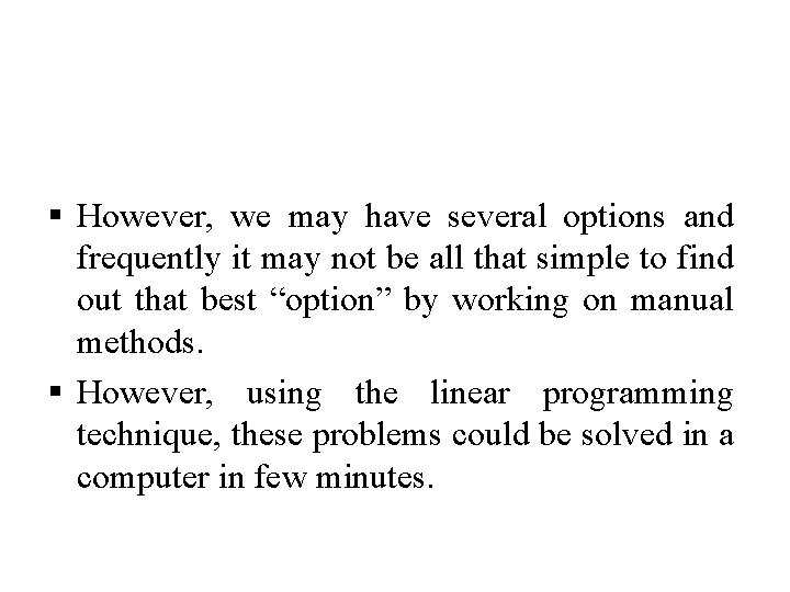 § However, we may have several options and frequently it may not be all