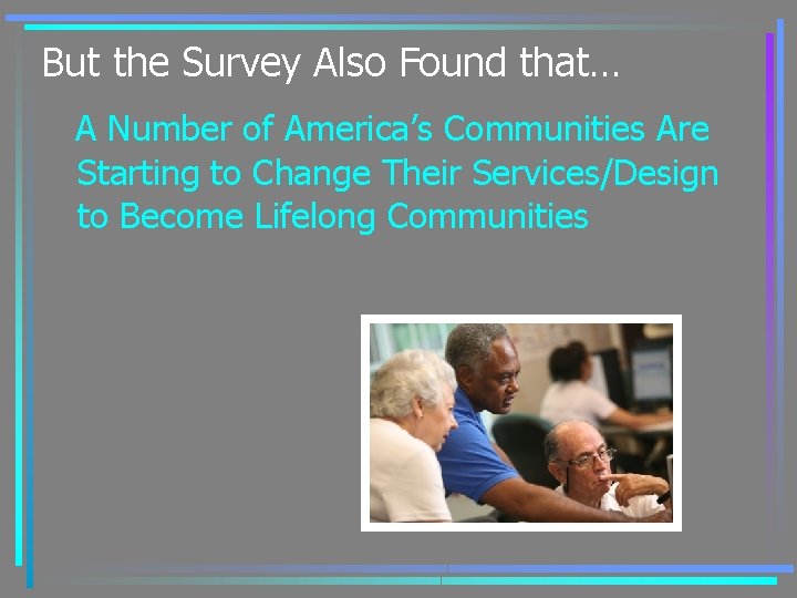 But the Survey Also Found that… A Number of America’s Communities Are Starting to