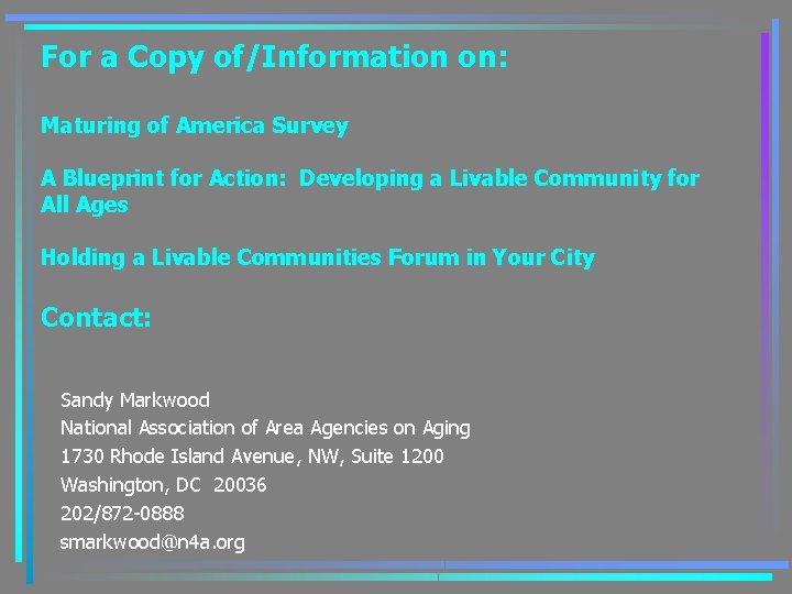 For a Copy of/Information on: Maturing of America Survey A Blueprint for Action: Developing