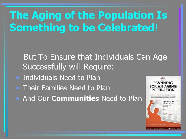 The Aging of the Population Is Something to be Celebrated! But To Ensure that