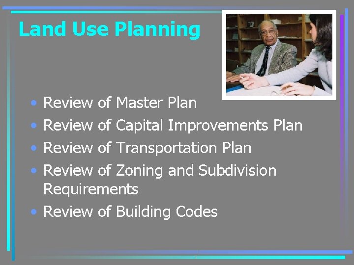 Land Use Planning • • Review of Master Plan Review of Capital Improvements Plan