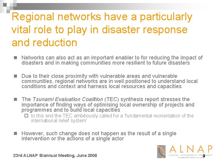 Regional networks have a particularly vital role to play in disaster response and reduction