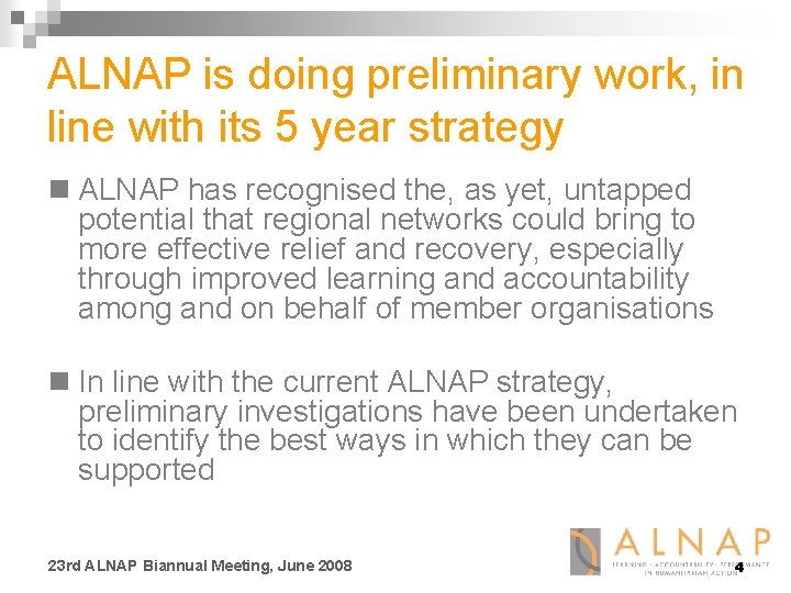 ALNAP is doing preliminary work, in line with its 5 year strategy n ALNAP