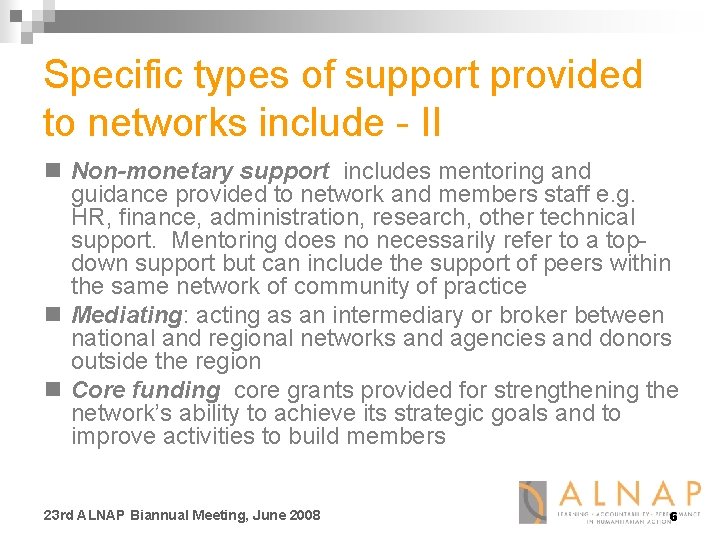 Specific types of support provided to networks include - II n Non-monetary support includes