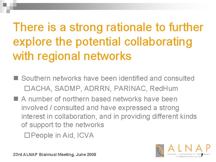 There is a strong rationale to further explore the potential collaborating with regional networks