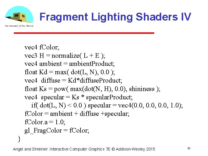 Fragment Lighting Shaders IV vec 4 f. Color; vec 3 H = normalize( L