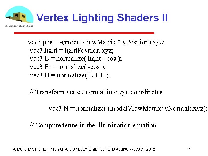 Vertex Lighting Shaders II vec 3 pos = -(model. View. Matrix * v. Position).