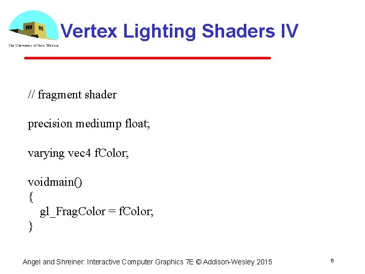 Vertex Lighting Shaders IV // fragment shader precision mediump float; varying vec 4 f.