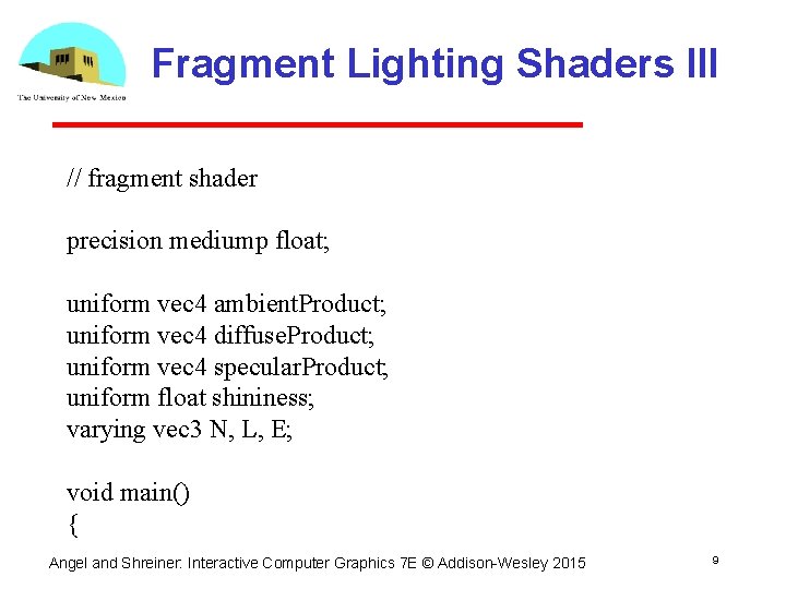 Fragment Lighting Shaders III // fragment shader precision mediump float; uniform vec 4 ambient.