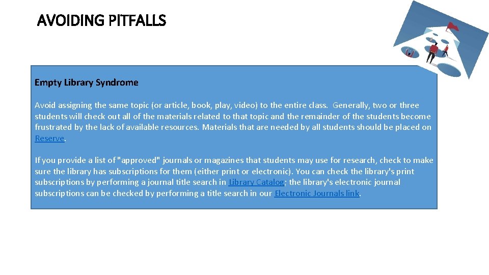 AVOIDING PITFALLS Empty Library Syndrome Avoid assigning the same topic (or article, book, play,