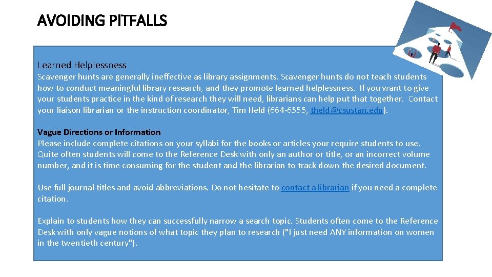 AVOIDING PITFALLS Learned Helplessness Scavenger hunts are generally ineffective as library assignments. Scavenger hunts