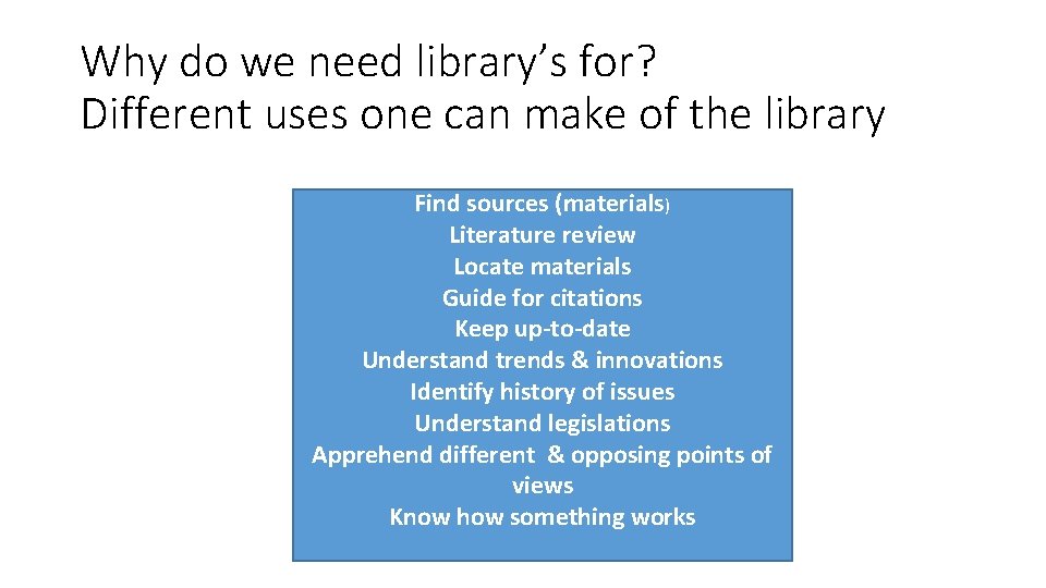 Why do we need library’s for? Different uses one can make of the library